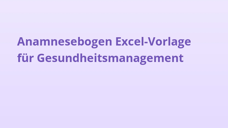 Anamnesebogen Excel-Vorlage für Gesundheitsmanagement