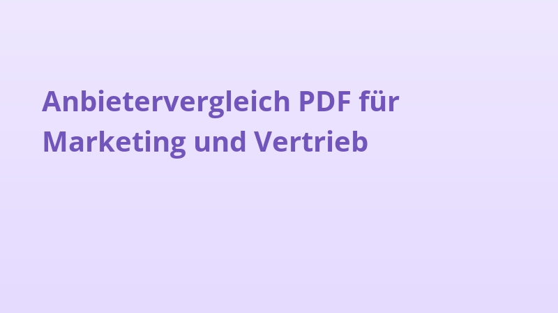 Anbietervergleich PDF für Marketing und Vertrieb