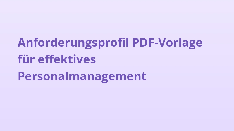 Anforderungsprofil PDF-Vorlage für effektives Personalmanagement