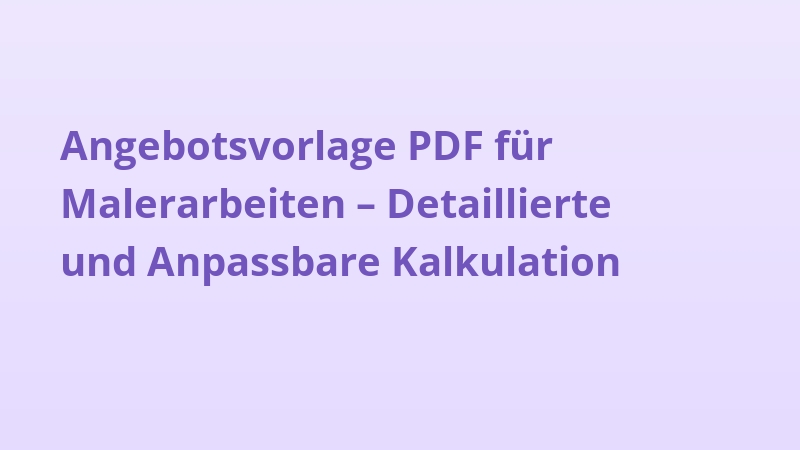 Angebotsvorlage PDF für Malerarbeiten – Detaillierte und Anpassbare Kalkulation