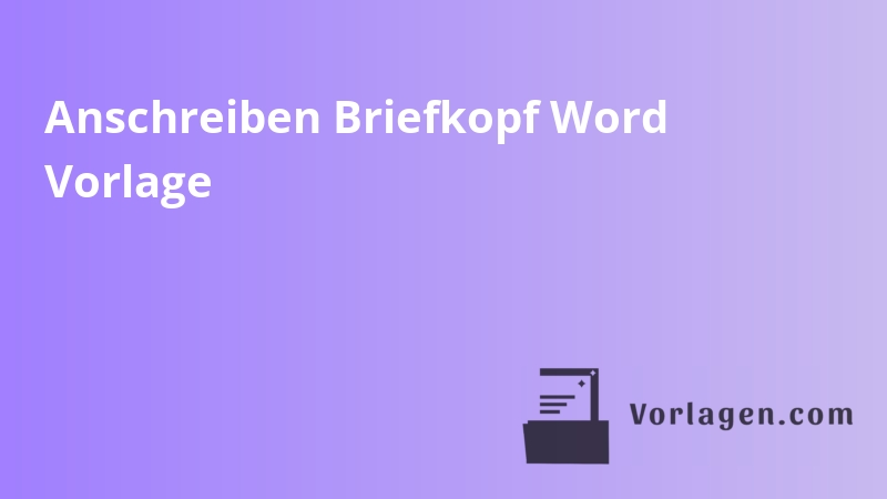 Anschreiben Briefkopf Word Vorlage