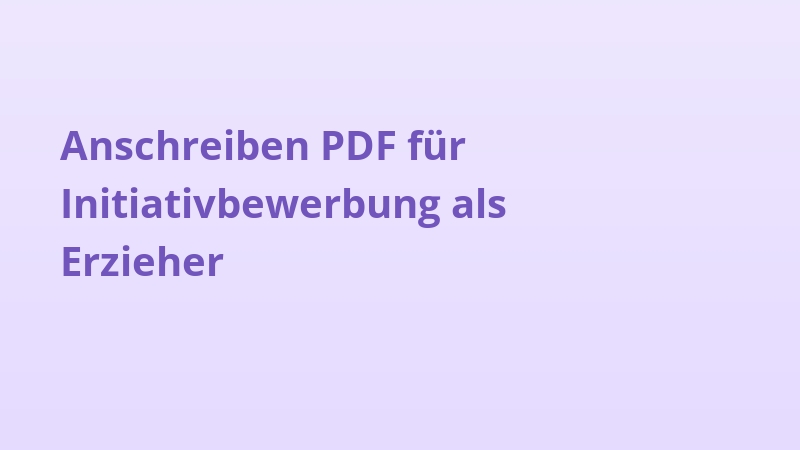 Anschreiben PDF für Initiativbewerbung als Erzieher