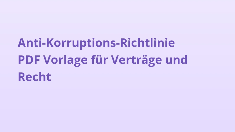 Anti-Korruptions-Richtlinie PDF Vorlage für Verträge und Recht