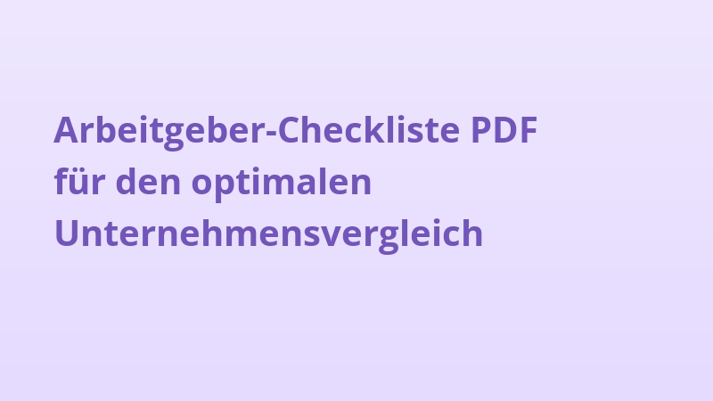 Arbeitgeber-Checkliste PDF für den optimalen Unternehmensvergleich