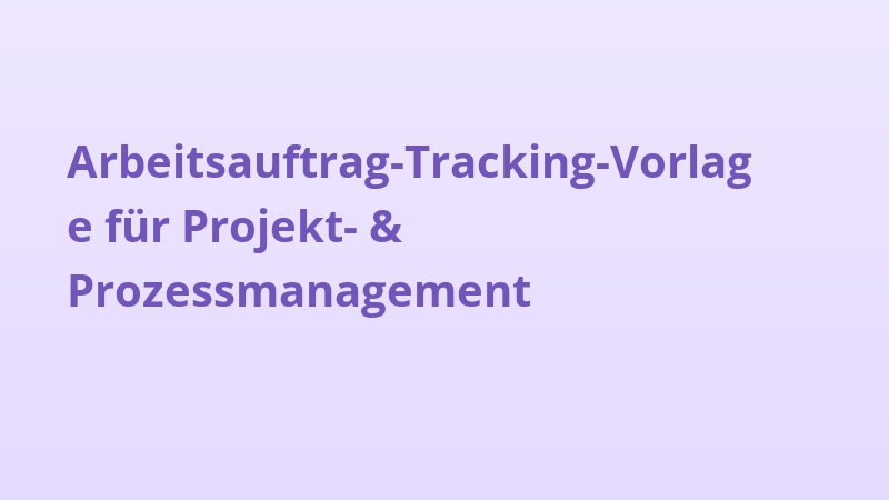 Arbeitsauftrag-Tracking-Vorlage für Projekt- & Prozessmanagement