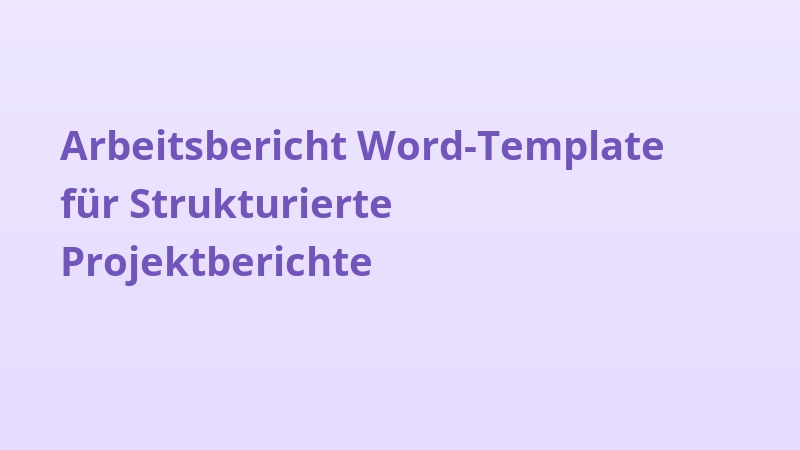 Arbeitsbericht Word-Template für Strukturierte Projektberichte