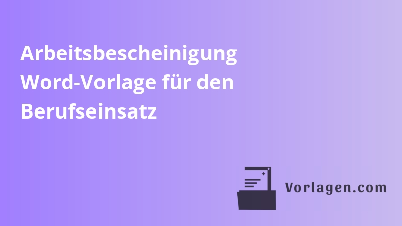 Arbeitsbescheinigung Word-Vorlage für den Berufseinsatz
