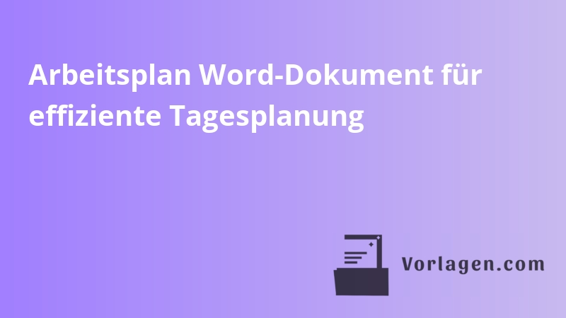 Arbeitsplan Word-Dokument für effiziente Tagesplanung