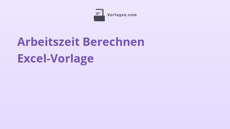 Arbeitszeit Berechnen Excel-Vorlage