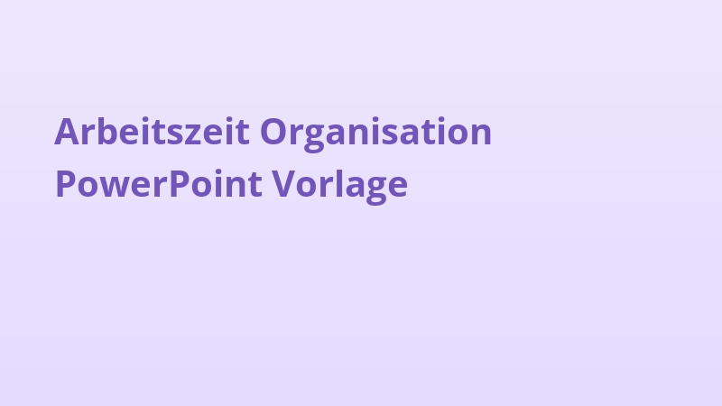 Arbeitszeit Organisation PowerPoint Vorlage