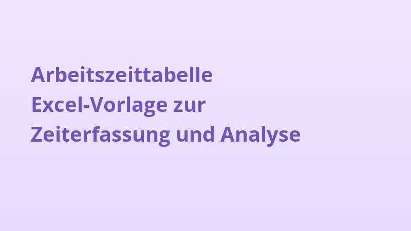 Arbeitszeittabelle Excel-Vorlage zur Zeiterfassung und Analyse