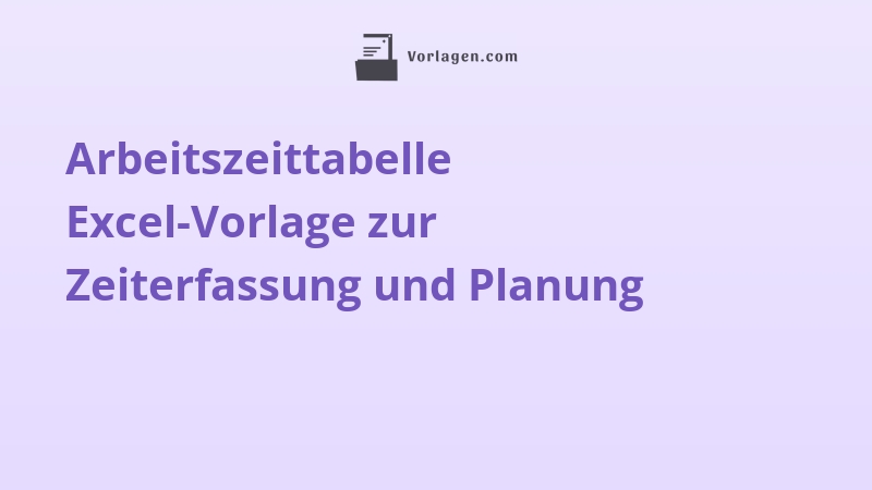 Arbeitszeittabelle Excel-Vorlage zur Zeiterfassung und Planung