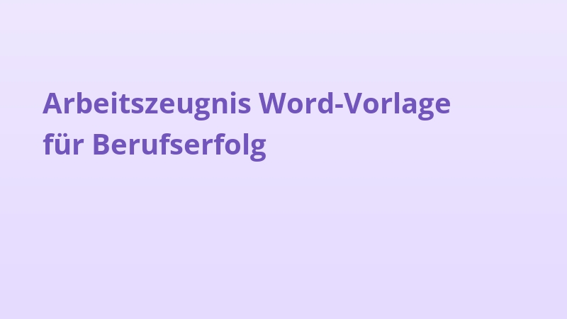 Arbeitszeugnis Word-Vorlage für Berufserfolg