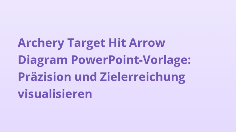 Archery Target Hit Arrow Diagram PowerPoint-Vorlage: Präzision und Zielerreichung visualisieren