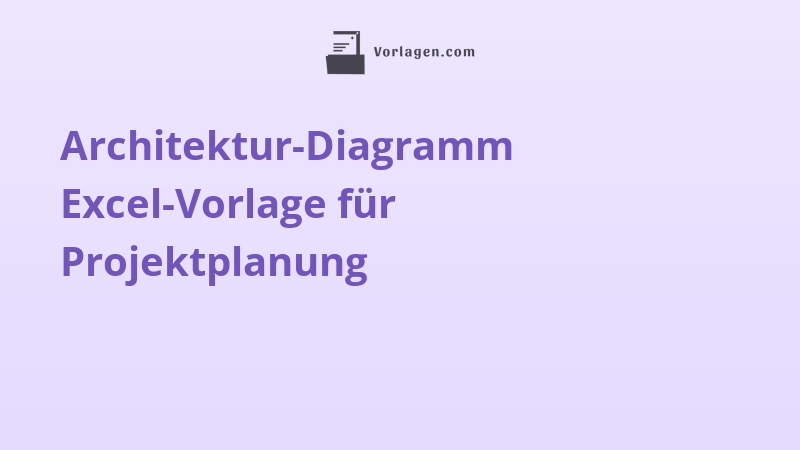 Architektur-Diagramm Excel-Vorlage für Projektplanung