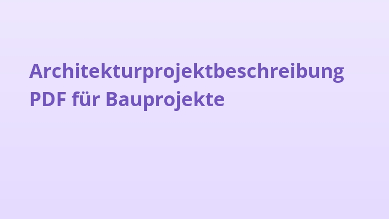 Architekturprojektbeschreibung PDF für Bauprojekte