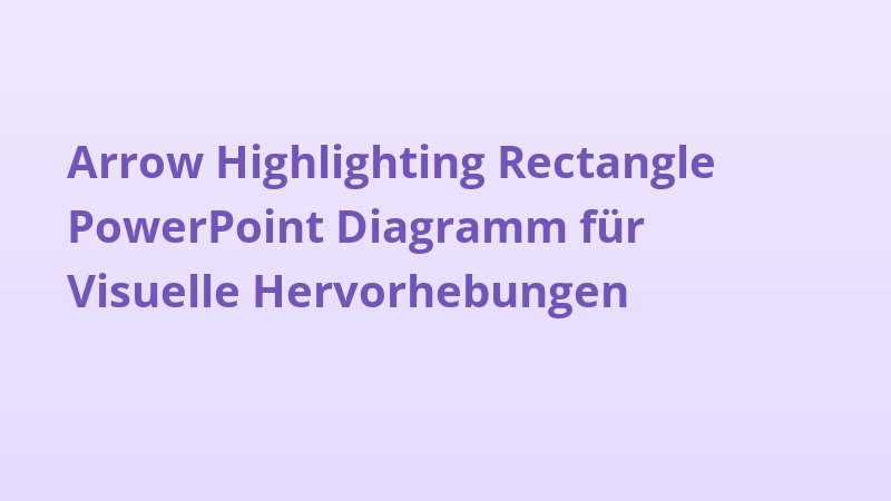 Arrow Highlighting Rectangle PowerPoint Diagramm für Visuelle Hervorhebungen
