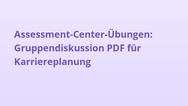 Assessment-Center-Übungen: Gruppendiskussion PDF für Karriereplanung