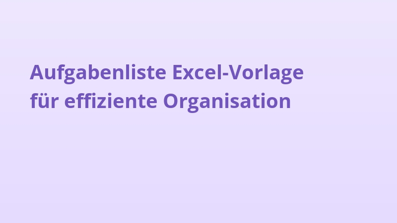 Aufgabenliste Excel-Vorlage für effiziente Organisation