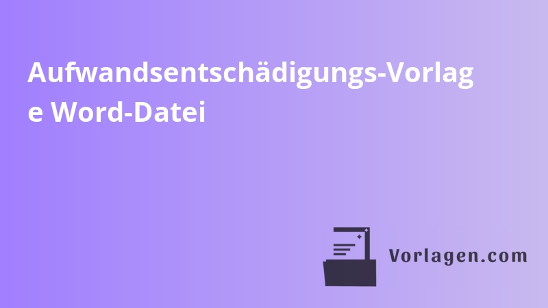Aufwandsentschädigungs-Vorlag e Word-Datei