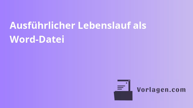 Ausführlicher Lebenslauf als Word-Datei