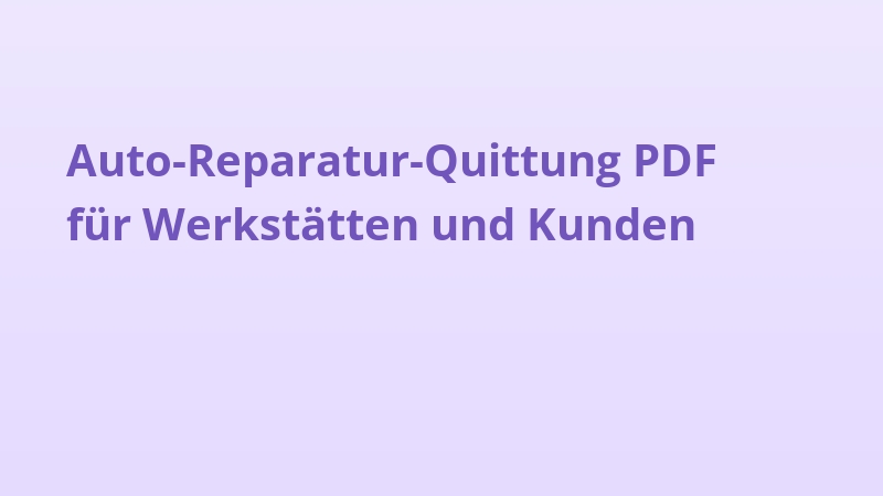 Auto-Reparatur-Quittung PDF für Werkstätten und Kunden