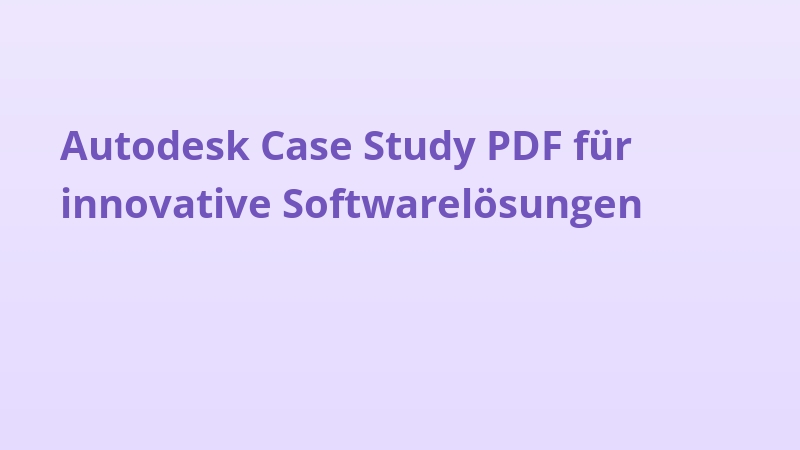 Autodesk Case Study PDF für innovative Softwarelösungen