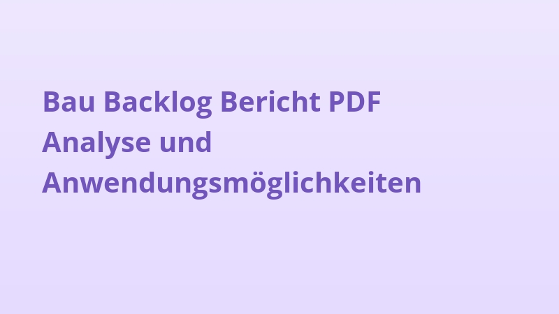 Bau Backlog Bericht PDF Analyse und Anwendungsmöglichkeiten