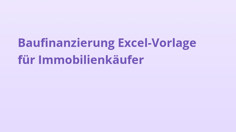 Baufinanzierung Excel-Vorlage für Immobilienkäufer