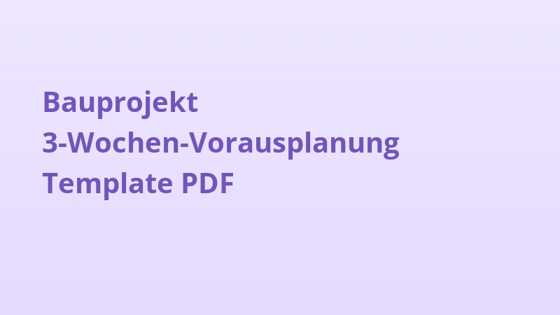 Bauprojekt 3-Wochen-Vorausplanung Template PDF