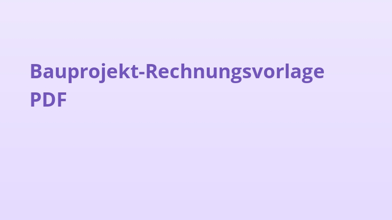 Bauprojekt-Rechnungsvorlage PDF