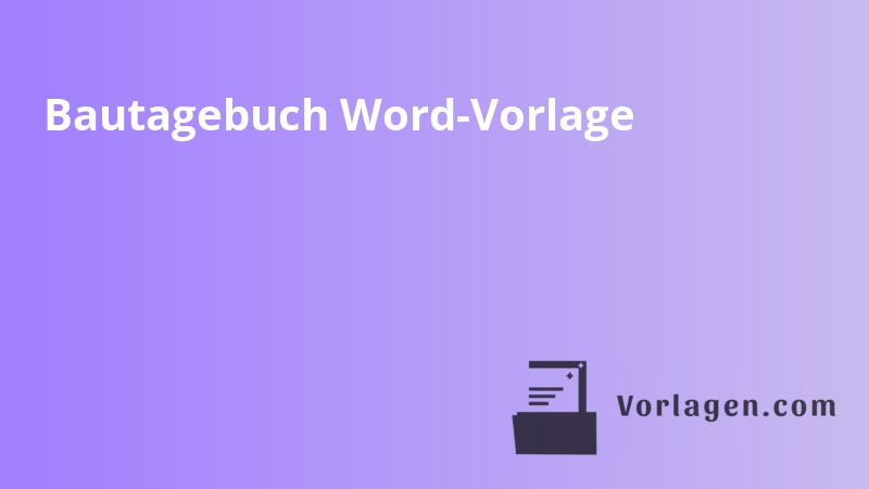 Bautagebuch Word-Vorlage