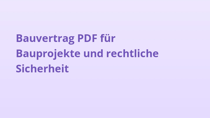 Bauvertrag PDF für Bauprojekte und rechtliche Sicherheit