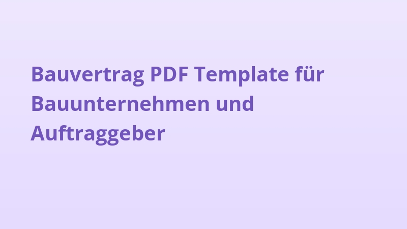 Bauvertrag PDF Template für Bauunternehmen und Auftraggeber