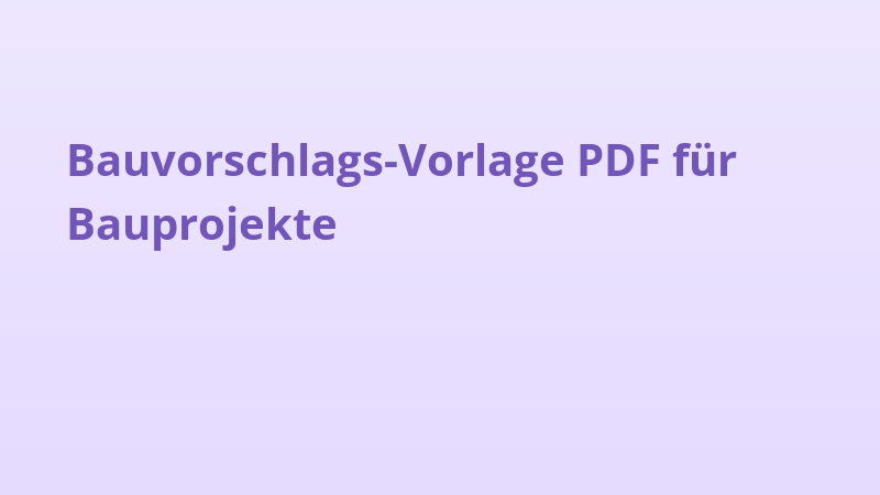 Bauvorschlags-Vorlage PDF für Bauprojekte