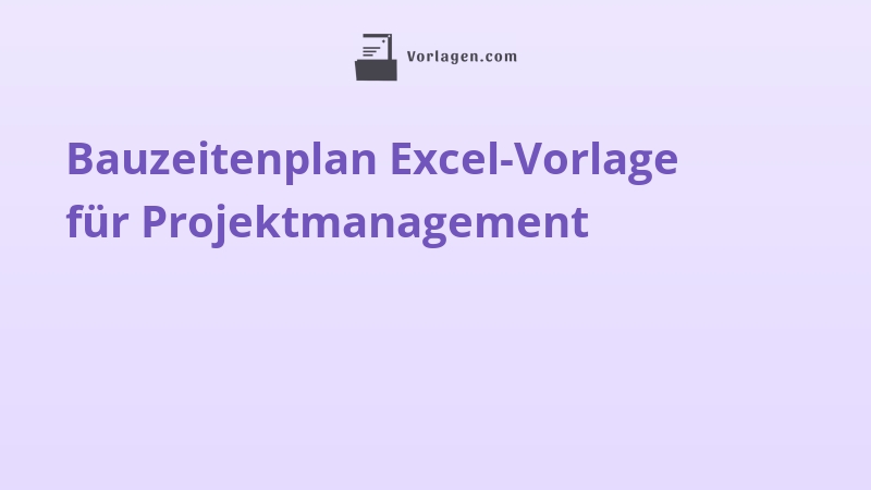Bauzeitenplan Excel-Vorlage für Projektmanagement