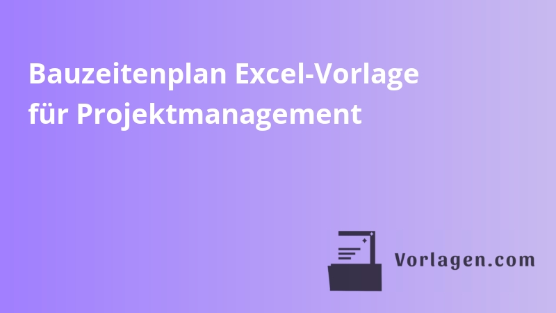 Bauzeitenplan Excel-Vorlage für Projektmanagement