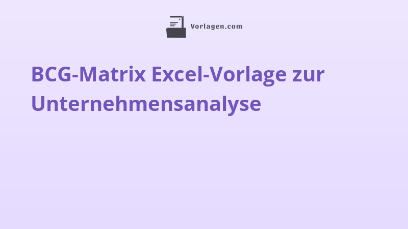 BCG-Matrix Excel-Vorlage zur Unternehmensanalyse