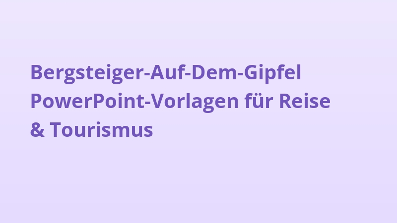 Bergsteiger-Auf-Dem-Gipfel PowerPoint-Vorlagen für Reise & Tourismus