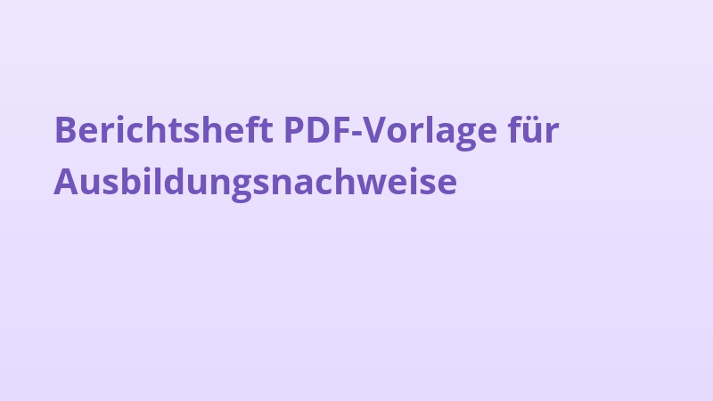 Berichtsheft PDF-Vorlage für Ausbildungsnachweise
