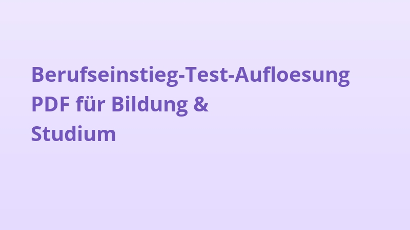 Berufseinstieg-Test-Aufloesung PDF für Bildung & Studium