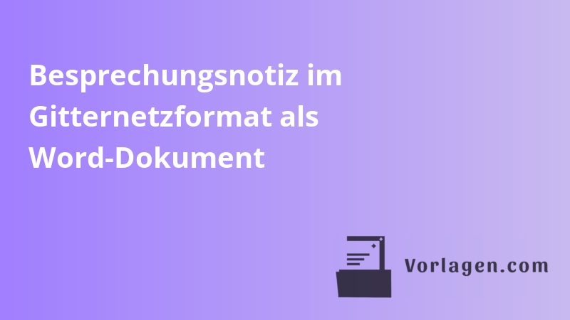 Besprechungsnotiz im Gitternetzformat als Word-Dokument