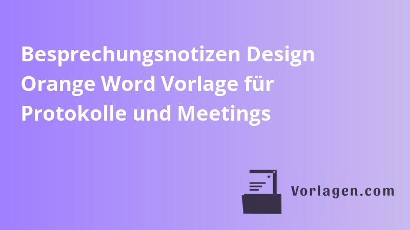 Besprechungsnotizen Design Orange Word Vorlage für Protokolle und Meetings