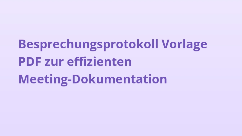 Besprechungsprotokoll Vorlage PDF zur effizienten Meeting-Dokumentation
