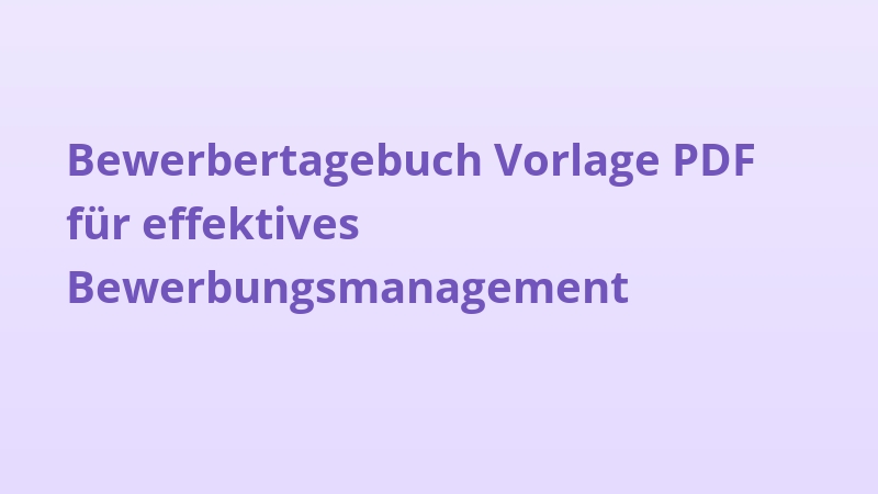 Bewerbertagebuch Vorlage PDF für effektives Bewerbungsmanagement