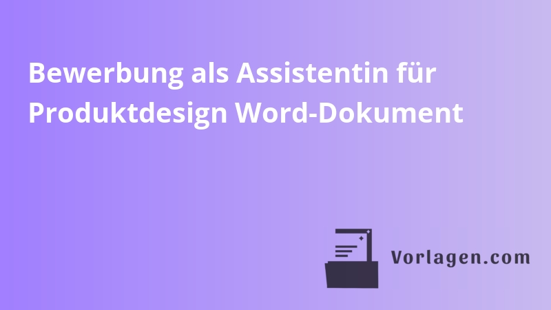 Bewerbung als Assistentin für Produktdesign Word-Dokument
