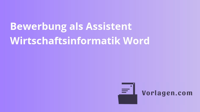 Bewerbung als Assistent Wirtschaftsinformatik Word