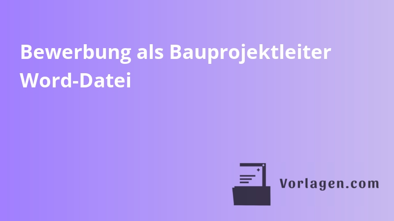Bewerbung als Bauprojektleiter Word-Datei