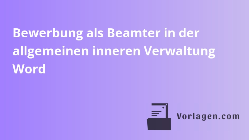 Bewerbung als Beamter in der allgemeinen inneren Verwaltung Word