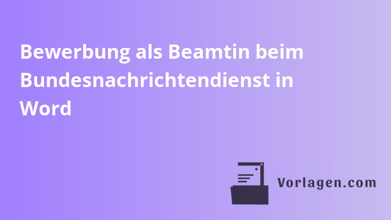 Bewerbung als Beamtin beim Bundesnachrichtendienst in Word